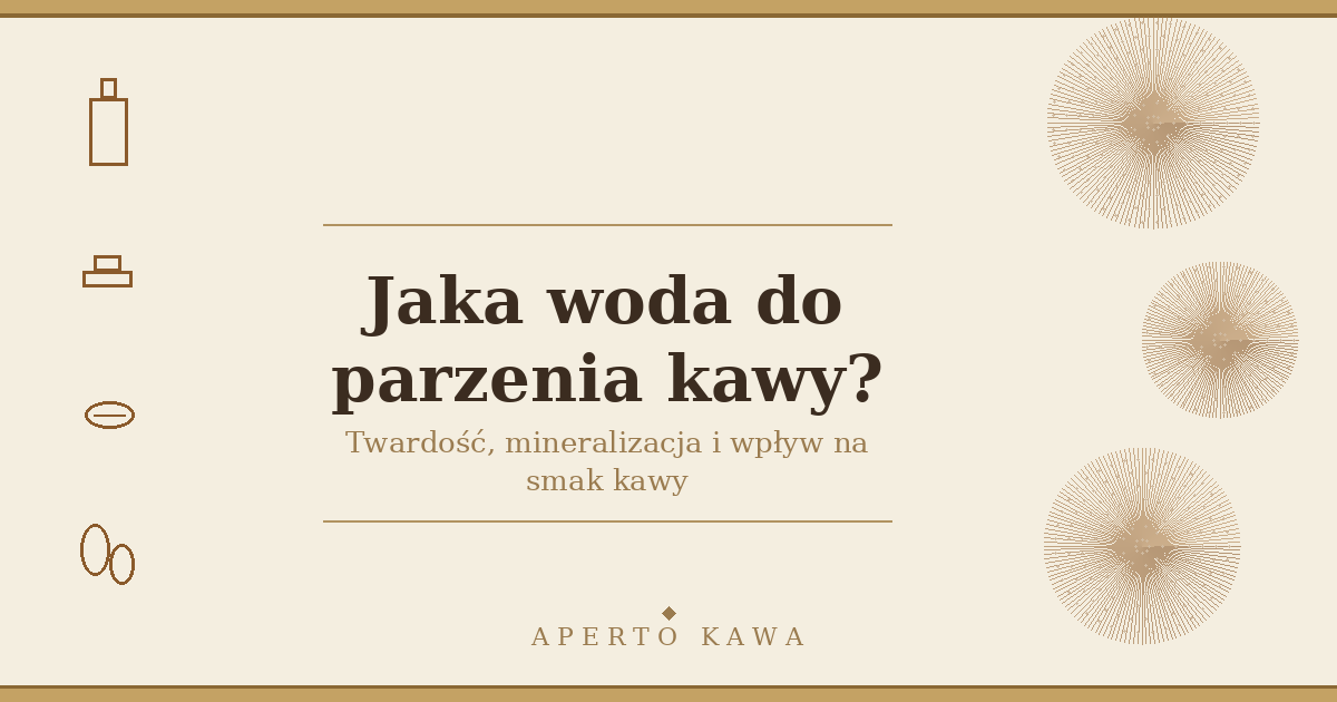 Jaka woda do parzenia kawy? Twardość, smak i porady