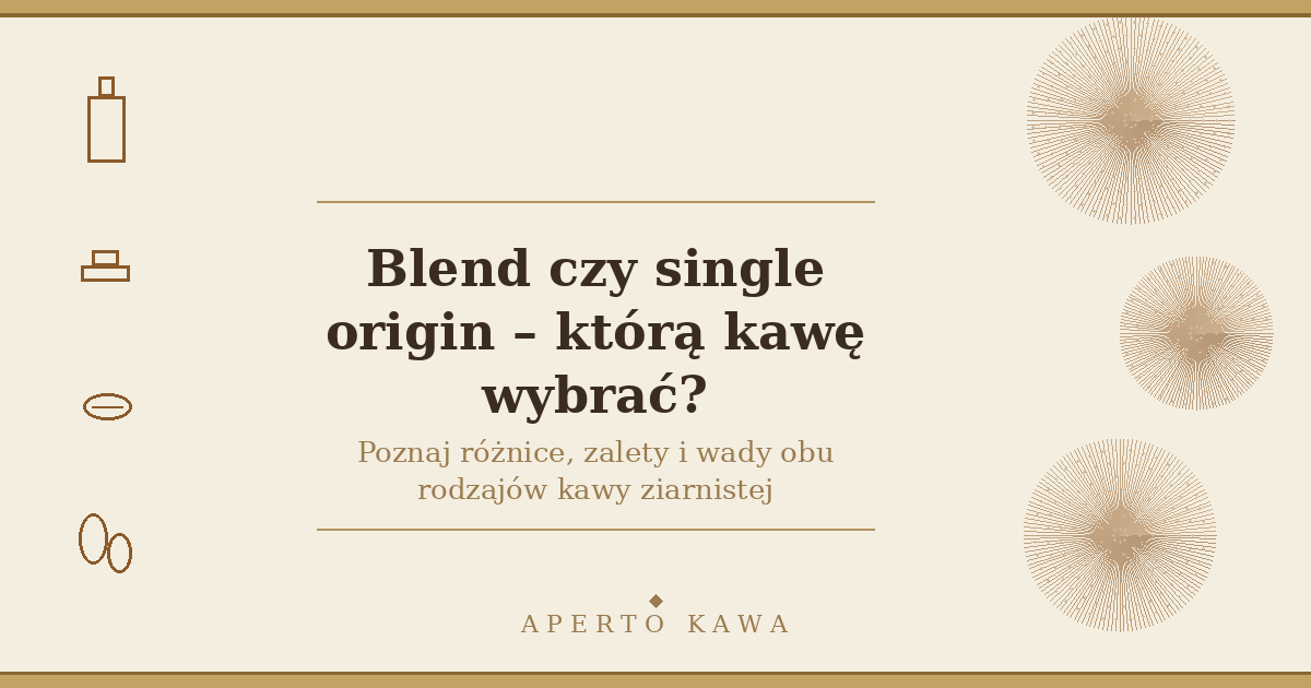 Blend czy single origin – którą kawę ziarnistą wybrać?