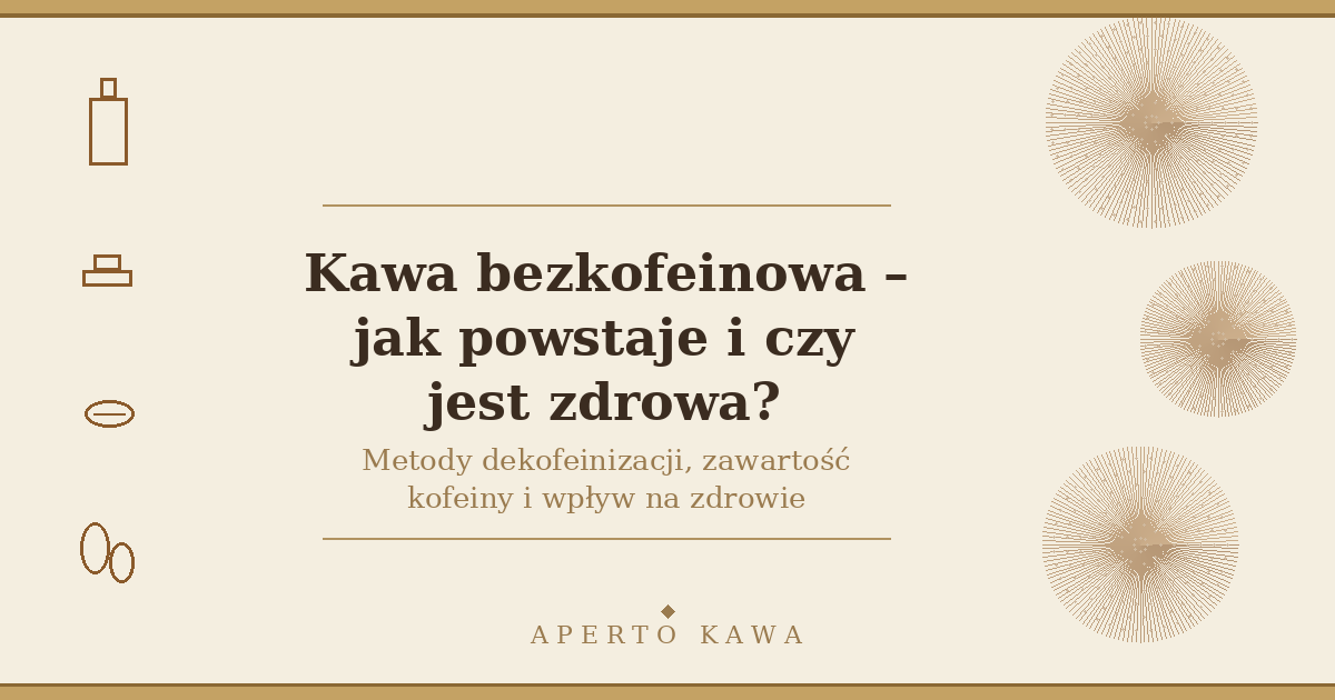 Kawa bezkofeinowa – jak powstaje i czy jest zdrowa?