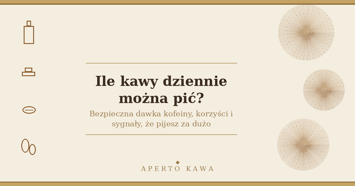 Ile kawy dziennie można pić? Bezpieczna dawka kofeiny